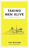 Taking Men Alive: Evangelism on the Front Lines Taking Men Alive: Evangelism on the Front Lines