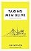Taking Men Alive: Evangelism on the Front Lines