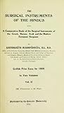 The Surgical Instruments of the Hindus with a Comparative Study of the Surgical Instruments of the Greek, Roman, Arab and the Modern European Surgeons