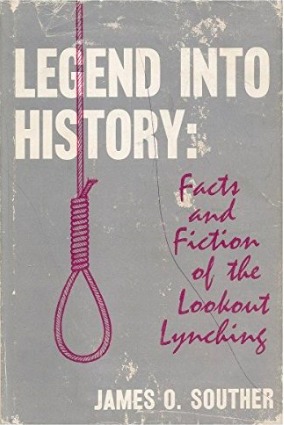 Legend Into History: Facts and Fiction of the Lookout Lynching (Hardcover)