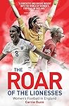 The Roar of the Lionesses by Carrie Dunne