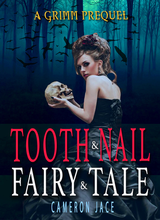 Tooth & Nail & Fairy Tale (The Grimm Diaries Prequels, #12)
