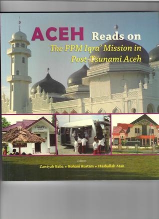 Acheh reads on: the PPM iqra' mission in post tsunami Aceh