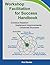 Workshop Facilitation for Success Handbook by Rod Baxter