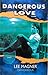 Dangerous (Dangerous to Lov...