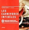 Les Carnivores Infidèles: 60 Recettes Végés Pour Tromper Votre Boucher