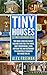 Tiny Houses : Beginners Gui...