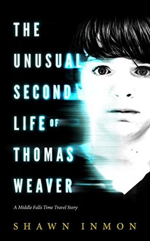 The Unusual Second Life of Thomas Weaver (Middle Falls Time Travel, #1)