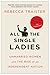 All the Single Ladies: Unmarried Women and the Rise of an Independent Nation