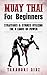 Muay Thai For Beginners: Strategies & Strikes Utilizing The 8 Limbs Of Power (MMA, Martial Arts, Self Defense, BJJ)
