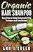 Organic Hair Shampoo: Easy Step to Make Homemade Hair Shampoo and Conditioner