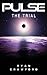 The Trial (Pulse, #1)