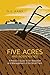 Five Acres and Independence: A Practical Guide to the Selection and Management of the Small Farm