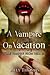A Vampire on Vacation (The Vampire From Hell, #3)