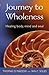 The Journey to Wholeness: Healing Body, Mind and Soul
