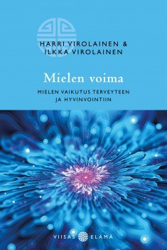 Mielen voima: Mielen vaikutus terveyteen ja hyvinvointiin (Unknown Binding)