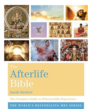 The Afterlife Bible: The Complete Guide to Otherworldly Experience (Paperback)