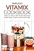 Simplified Vitamix Cookbook - Delicious & Easy to follow Vitamix Recipe Book: Drinks, Soups, Desserts and So Much More