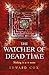 The Watcher of Dead Time (The Relic Guild, #3)