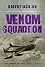Venom Squadron by Robert  Jackson