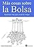 Más cosas sobre la Bolsa by Gregorio Hernandez Jimenez