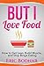 But I Love Food by Eric Bodnar