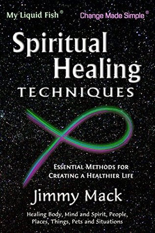 Spiritual Healing Techniques: Essential Methods for Creating a Healthier Life (Kindle Edition)
