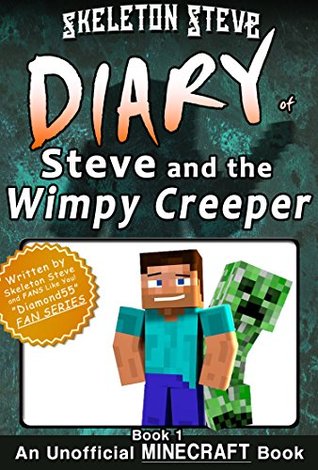 Diary of Steve and the Wimpy Creeper, Book 1 (Diary of Steve and the Wimpy Creeper, #1)