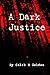 A Dark Justice