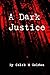 A Dark Justice