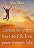 Listen to your best self & live your dream life