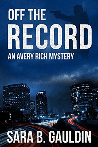 Off the Record: An Avery Rich Mystery (Avery Rich Mysteries Book 1)