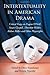 Intertextuality in American Drama: Critical Essays on Eugene O’Neill, Susan Glaspell, Thornton Wilder, Arthur Miller and Other Playwrights