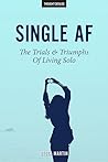Single AF: The Trials And Triumphs Of Living Solo