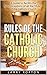 Rules of the Catholic Church: A Guide to Rectify the Misconceptions of all the "Rules" of the Catholic Church