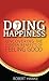 Doing Happiness: Uncovering the Hidden Benefits of Feeling Good