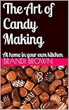 The Art of Candy Making: At home in your own kitchen