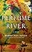 Perfume River by Robert Olen Butler