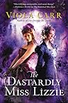 The Dastardly Miss Lizzie by Viola Carr