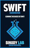 Swift: Computer Programming: Swift Bootcamp (Complete Swift Programming For Beginners Guide) (Swift 2 Programming, Computer Science Books)