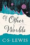 Of Other Worlds by C.S. Lewis