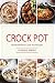 Crock Pot: 250 Must-Have Cr...