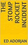 The Stomp Rocket Incident The Stomp Rocket Incident