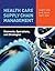 Health Care Supply Chain Management by Gerald (Jerry) R. Ledlow