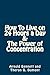 How To Live on 24 Hours a Day AND The Power of Concentration: A Productivity and Success Volume