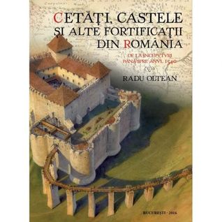 Cetăți, castele și alte fortificații din România- de la începuturi până spre anul 1540 (Paperback)