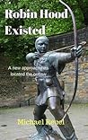 Robin Hood Existed by Michael Reuel