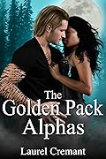 The Golden Pack Alphas: A Paranormal Romance