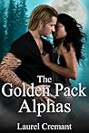 The Golden Pack Alphas by Laurel Cremant