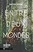 Entre deux mondes (Entre deux mondes, #1)